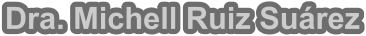 Dra. Michell Ruiz Su�rez